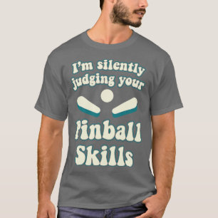 Judging Your Pinball Skills Machines Arcade Funny T-Shirt
