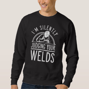 Judging Your Welds Sweatshirt