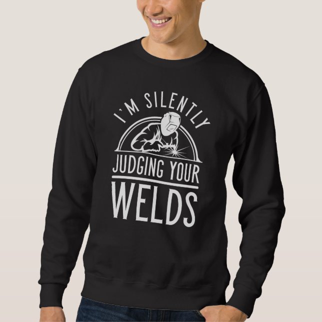 Judging Your Welds Sweatshirt (Front)