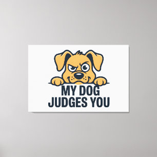 Judgmental Dog Face Funny Sarcastic Quote Canvas Print