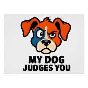Judgmental Dog Face Sarcastic Quote Art Poster