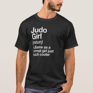 Judo Girl Definition Fun Sassy Sports Japanese Mar T-Shirt