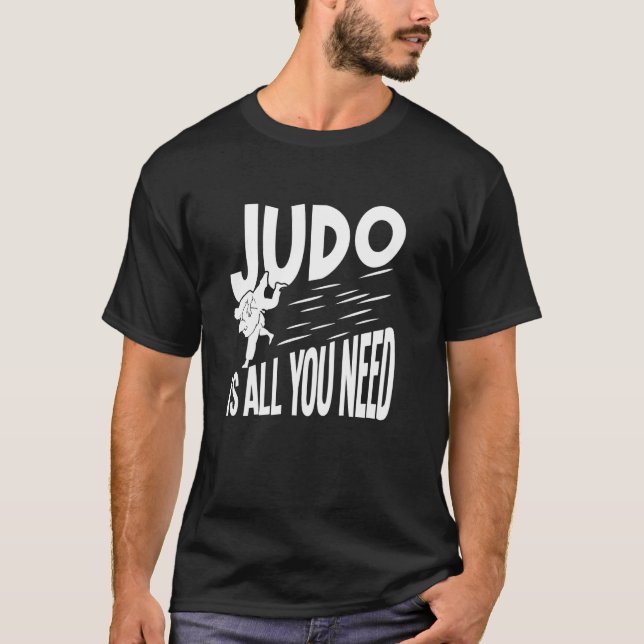 Judo Is All You Need T-Shirt (Front)