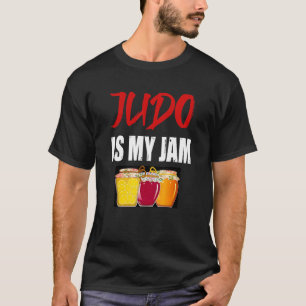 Judo Martial Arts Design Judo Is My Jam T-Shirt