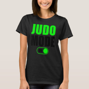 Judo Mode On Workout Fitness Judo Mode 1 T-Shirt
