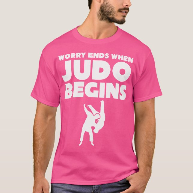 Judo Worry Ends When Judo Begins T-Shirt (Front)