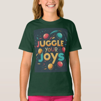 Juggle Your Joys , Designed T-Shirt