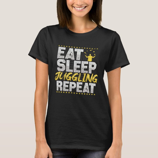 Juggling Eat Sleep Repeat Circus Hobby Juggling T-Shirt (Front)