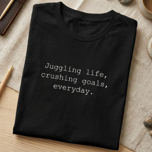 Juggling Life Goals Everyday Hustle Design T-Shirt