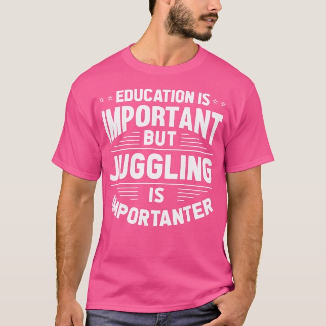 Juggling Quote  Juggler T-Shirt (Front)