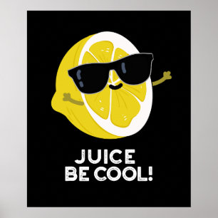 Juice Be Cool Funny Fruit Pun Dark BG Poster