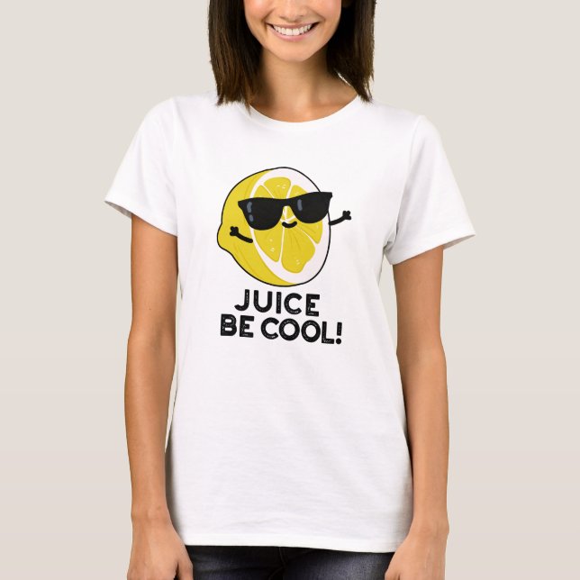 Juice Be Cool Funny Fruit Pun  T-Shirt (Front)