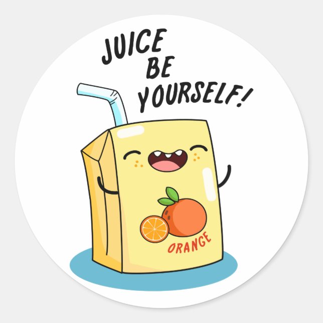 Juice Be Yourself Funny Orange Juice Pun  Classic Round Sticker (Front)