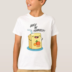 Juice Be Yourself Funny Orange Juice Pun  T-Shirt