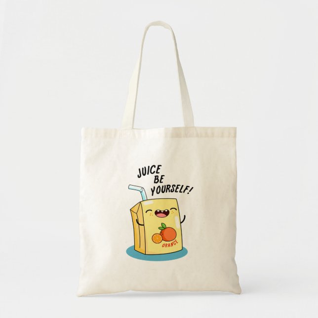 Juice Be Yourself Funny Orange Juice Pun  Tote Bag (Front)