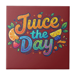 Juice the Day – Fun Citrus Motivation Tile
