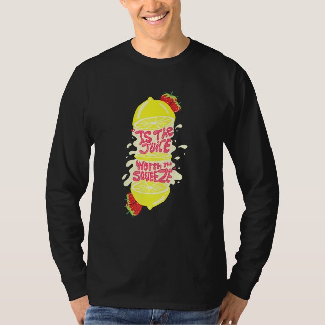 Juice Worth The Squeeze T-Shirt (Front)