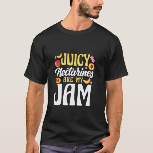Juicy Nectarines Are My Jam Vegan Vegetarian Dieti T-Shirt
