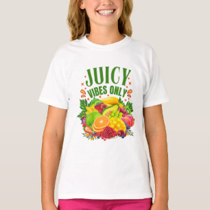 Juicy Vibes Only: Fresh Fruit & Healthy Life T-Shirt