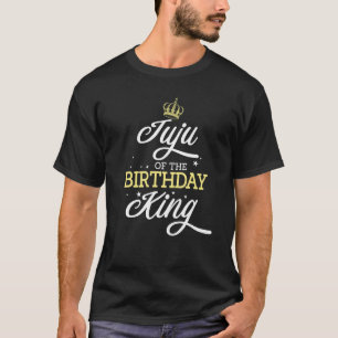 Juju Of The Birthday King Party Bday Celebration T-Shirt