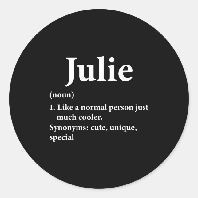 Julie Name Definition Funny D  Classic Round Sticker (Front)