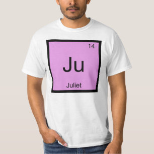 Juliet  Name Chemistry Element Periodic Table T-Shirt