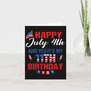 July 4th &amp; Yes It's My 11th Birthday 11 Years  Card