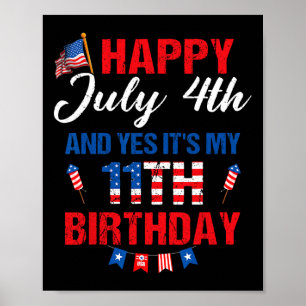 July 4th & Yes It's My 11th Birthday 11 Years Poster