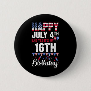 July 4th And Yes It's My 16th Birthday American Fl 6 Cm Round Badge
