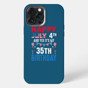 July 4th And Yes It's My 35th Birthday American iPhone 13 Pro Max Case