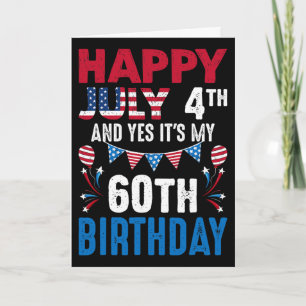 July 4th And Yes It's My 60th Birthday American Pa Card