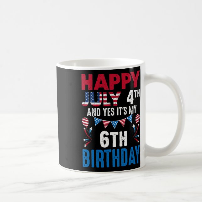 July 4th And Yes It's My 6th Birthday American Pat Coffee Mug (Right)