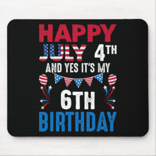July 4th And Yes It's My 6th Birthday American Pat Mouse Pad