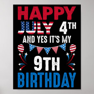 July 4th And Yes It's My 9th Birthday American Pat Poster