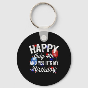 July 4th And Yes It's My Birthday Independence Day Key Ring
