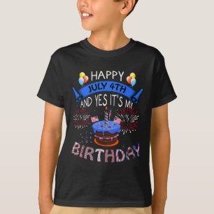 July 4th And Yes It's My Birthday Independence Day T-Shirt