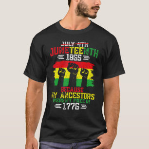 July 4th Black History Juneteenth 1865 Because My  T-Shirt