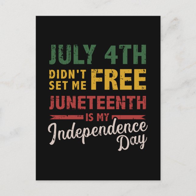 July 4th didn't free Juneteenth day independence Postcard (Front)