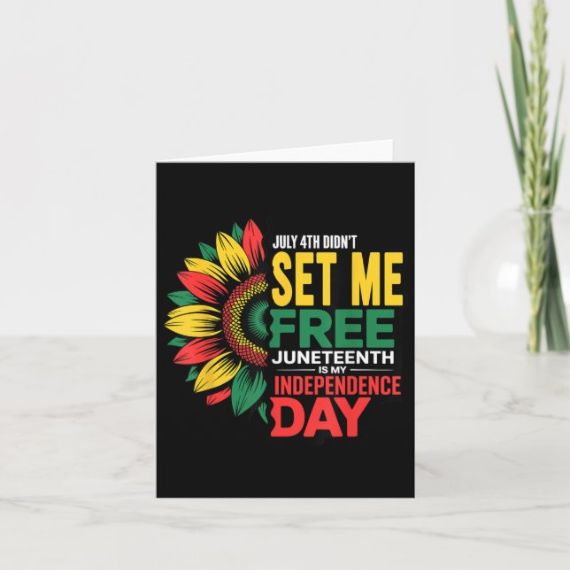 July 4th Didnt Set Me Free Juneteenth My Independe Card (Front)