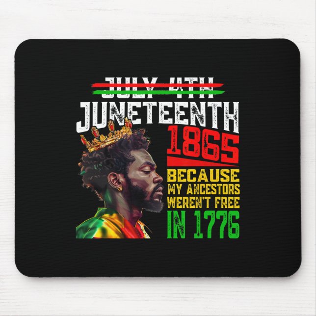 July 4th Juneteenth 1865 Because My Ancestors Mens Mouse Pad (Front)