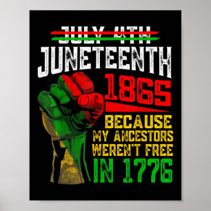 July 4th Juneteenth 1865 Because My Ancestors  Poster
