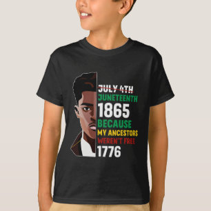July 4th Juneteenth 1865 Because My Ancestors Were T-Shirt