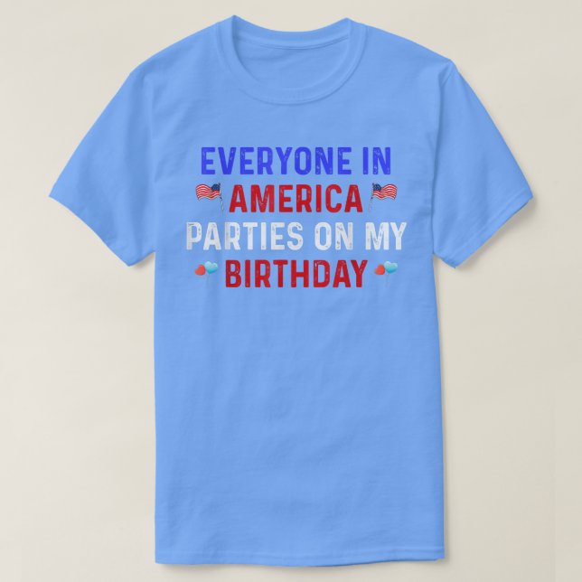 July 4th Patriots Everyone In America Parties On M T-Shirt (Design Front)