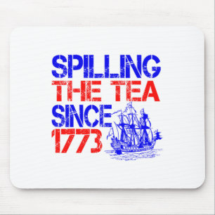 July 4th Spilling The Tea Since 1773 Fourth Of Jul Mouse Pad