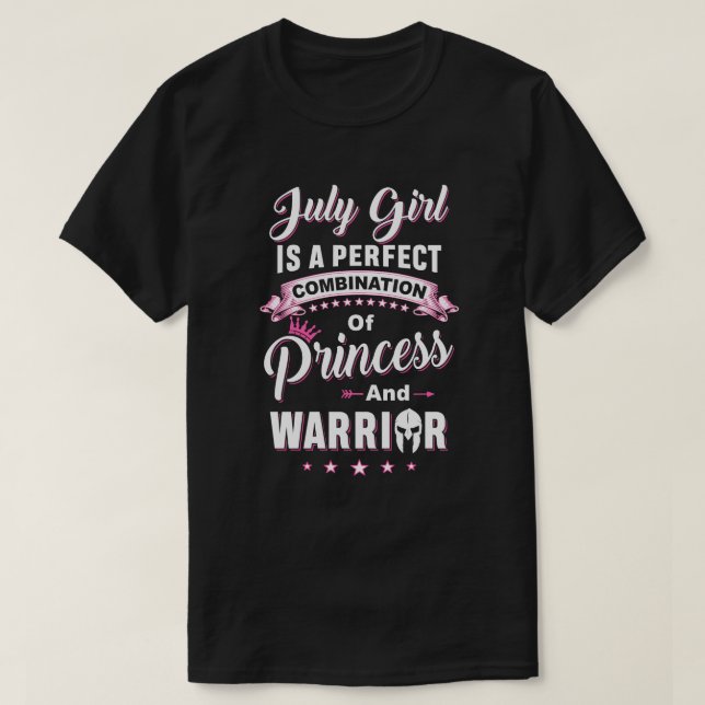July Girl Is Perfect Princess Warrior Birthday Gif T-Shirt (Design Front)