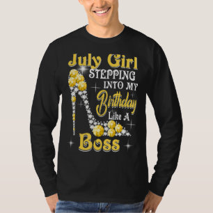 July Girl Stepping Into My Birthday Like A Boss S T-Shirt