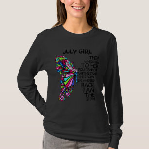July Girl They Whispered To Her You Cannot Withsta T-Shirt