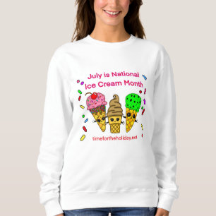 July is Ice Cream Month  Sweatshirt