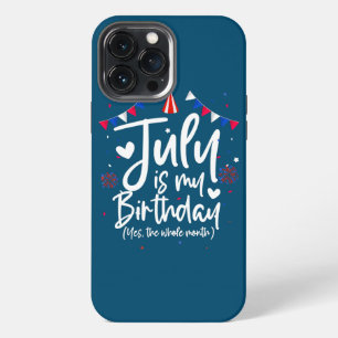 July is my Birthday 4th of July Birthday Gifts iPhone 13 Pro Max Case