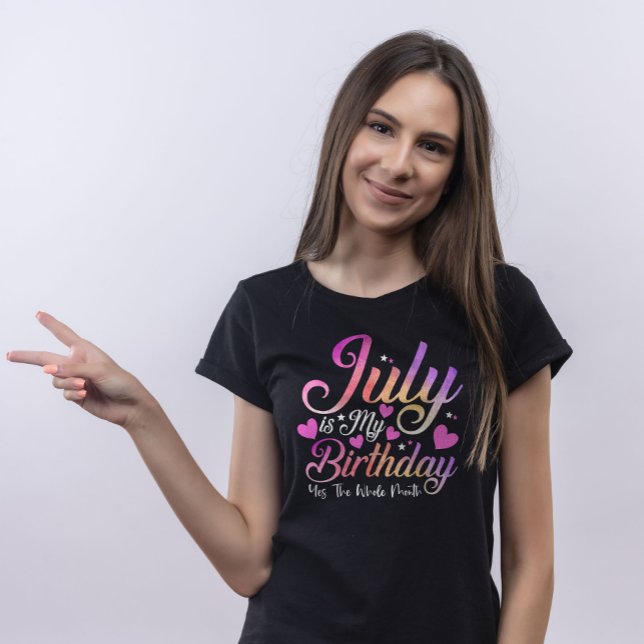 July Is My Birthday Yes The Whole Month  T-Shirt (Creator Uploaded)